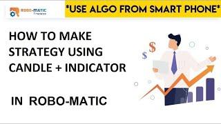 How to use candle + Indicator to make strategy in Robo-Matic