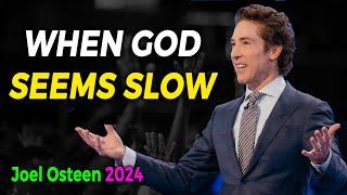 Joel Osteen 2024  When God Seems Slow  Joel Osteen Messages | NEW 11/21/24