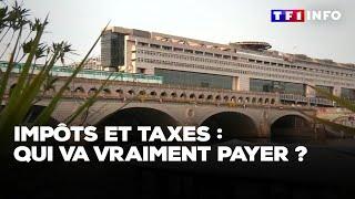 Impôts et taxes : qui va vraiment payer ?