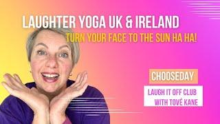 CHOOSEday Laughter Yoga  UK & Ireland Turn Your Face to the Sun 11 June 2024