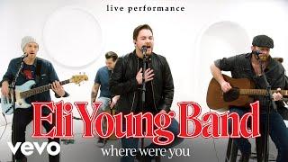 Eli Young Band - "Where Were You" Live Performance | Vevo