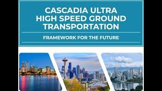 The Cascadia Ultra High Speed Ground Transportation Project