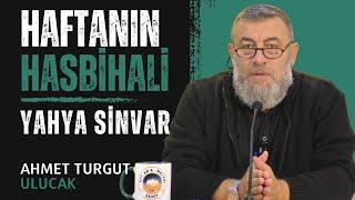 HAFTANIN HASBİHALİ | YAHYA SİNVAR | AHMET TURGUT ULUCAK