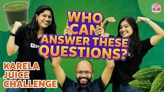 Who can Answer these Questions | Bitter Karela Juice Challenge 