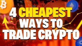 4 Cheapest Ways to Trade Crypto | Bitcoin, Ethereum, Binance, USDT