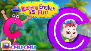 Learning English Is Fun™ | Alphabet “C” | ChuChu TV Phonics & Words Learning For Preschool Children