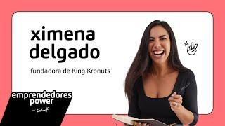 Emprendedores Power // Episodio #1 con Ximena Delgado - Fundadora de King Kronuts