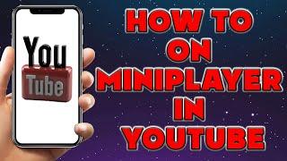 How to On Miniplayer in Youtube | How To Get Miniplayer On Youtube