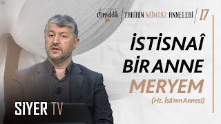 İstisnai Bir Anne Meryem (Hz. İsa'nın Annesi) | Muhammed Emin Yıldırım