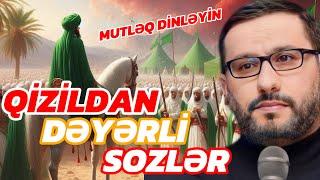 QİZİLDAN DƏYƏRLİ SOZLƏR - HACİ ŞAHİN HƏSƏNLİ #2