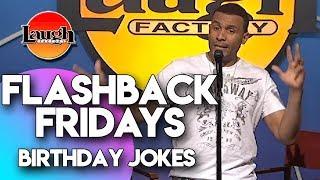 Flashback Fridays |  Birthday Jokes | Laugh Factory Stand Up Comedy