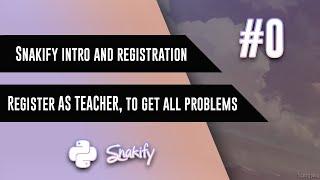 Snakify intro and registration. Register AS TEACHER to get all problems!!!