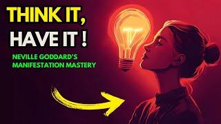 Think It, Have It: Neville Goddard’s Manifestation Mastery for Chosen Ones Only