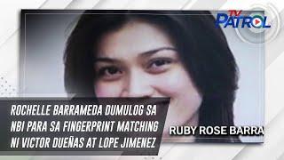 Rochelle Barrameda dumulog sa NBI para sa fingerprint matching ni Victor Dueñas at Lope Jimenez