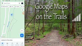 How to use Google Maps on Hiking Trails Even Without Cell Service