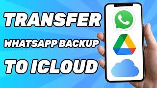 How to Transfer Whatsapp Backup From Google Drive to Icloud