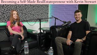 Becoming a Self-Made RealEstatepreneur with Kevin Stewart