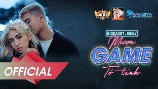 BIGDADDY x EMILY - Mượn Game Tỏ Tình (Official M/V)