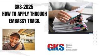 HOW TO APPLY FOR GKS SCHOLARSHIP THROUGH EMBASSY TRACK FORM ONE.