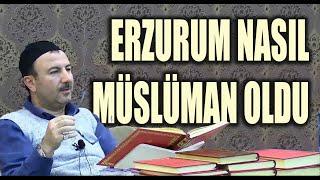 Erzurum'un Müslüman Olmasının Arkasındaki Önemli Sır #erzurum #islam #cemaati