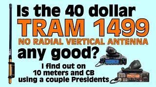 Is the 40 Dollar Tram 1499 CB/Ham Radio Antenna Any Good? - Let’s Find Out