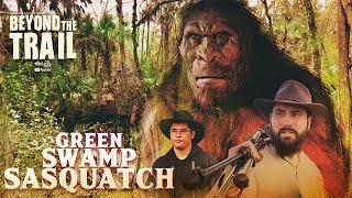 Green Swamp Sasquatch - Bigfoot Beyond the Trail (Florida Bigfoot Search)