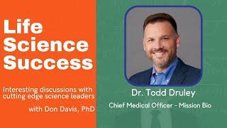 Dr. Todd Druley -  Chief Medical Officer at Mission Bio