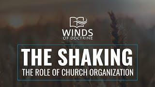 Winds of Doctrine Ep01 - The Shaking | The Role of Church Organization