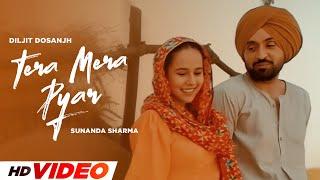 Tera Mera Pyaar (HD Video) | Diljit Dosanjh | Sunanda Sharma | New Punjabi Songs 2024