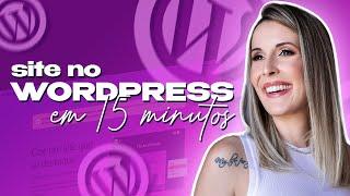 Como Criar Um Site No Wordpress Em 15 Minutos? | PASSO A PASSO COMPLETO