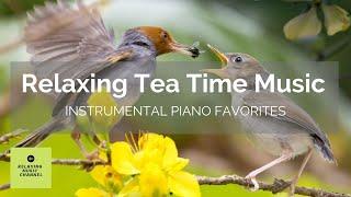 Relaxing Tea Time Music | Instrumental Piano Favorites