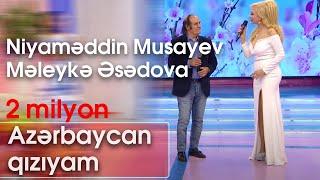 Niyaməddin Musayev və Məleykə Əsədova - Azərbaycan qızıyam (Şou ATV)