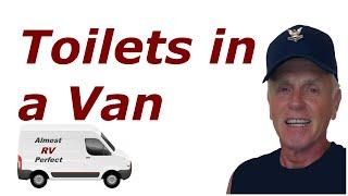 S1E007 | Toilets in a van  |  Luggable Loo bucket, Natures Head  or  cassette chemical toilets.