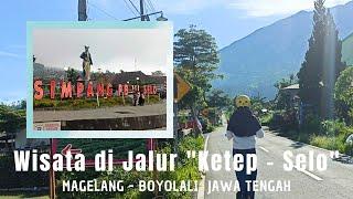 Rekomendasi tempat wisata menarik di jalur Ketep (Magelang) sampai Selo Boyolali Jawa Tengah