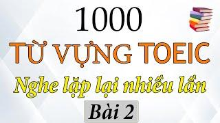 Luyện nghe 1000 từ vựng TOEIC - Bài 2