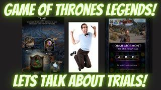 Game of Thrones Legends, LETS TALK ABOUT TRIALS!