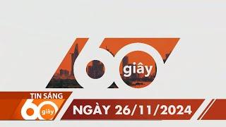 60S SANG 26/11/2024 HTV TIN TUC