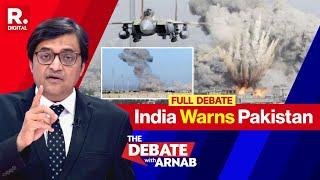 Debate With Arnab: India Warns Pakistan, Condemns It For Bombing Afghanistan