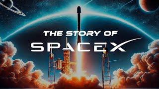 The Incredible Story of SpaceX: From Earth to Mars and Beyond | Company Story