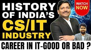 HISTORY OF INDIA'S IT INDUSTRY | CS/IT INDUSTRY'S JOURNEY IN INDIA | IT - GOOD OR BAD ? | Dinesh Sir