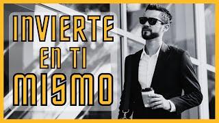 Como INVERTIR EN TI MISMO para aumentar tu DINERO Y FELICIDAD