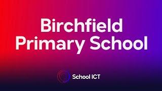 Case Study Video - Birchfield Primary School