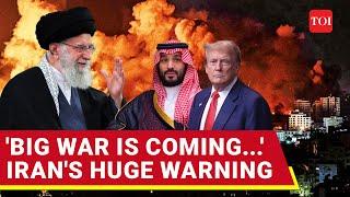 Iran's Unusual, Shocking War Warning To Saudi, UAE, Other Trump Allies | 'Stop Israel Or...'