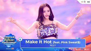 ALLY - Make It Hot (feat. Pink Sweat$)  | Thailand Music Countdown : EP.3 - 26 May 2024