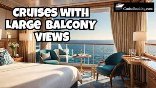 What Cruise Lines Offer Large Balcony Cabins | CruiseBooking.com | #cruiseship