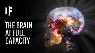 What If We Used the Full Capacity of Our Brains?