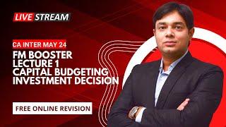 FM BOOSTER LECTURE 1 CAPITAL BUDGETING OR INVESTMENT DECISION