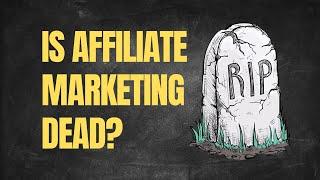 Is SEO Affiliate Marketing Dead?