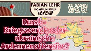 Kursk - Kriegswende oder ukrainische Ardennenoffensive?