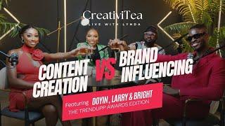 Content Creation vs Brand Influencing ft BBNaija Doyin & Larry Hector | CreativiTEA x TrendUppAwards